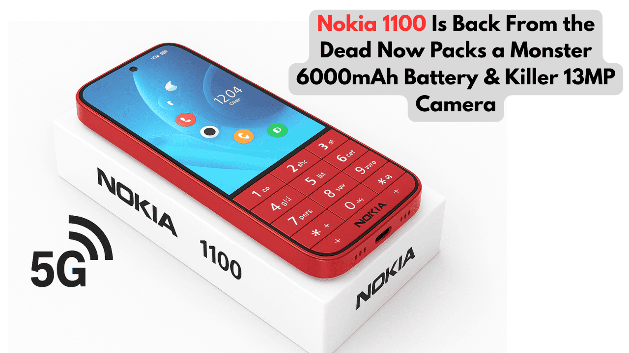 Nokia-1100-Is-Back-From-the-Dead-Now-Packs-a-Monster-6000mAh-Battery-Killer-13MP-Camera-1 Nokia 1100 2025 Is Back With a Bang 6000mAh Battery 13MP Camera & KaiOS Twist!